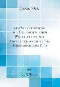 Zur Vertheidigung der Geschichtlichen Wahrheit und zur Abwehr der Angriffe des Herrn Archivars Pick (Classic Reprint)