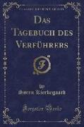 Das Tagebuch des Verführers (Classic Reprint)