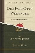 Der Fall Otto Weininger: Eine Psychiatrische Studie (Classic Reprint)