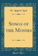 Songs of the Mosses (Classic Reprint)