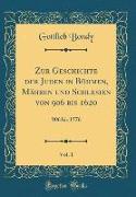 Zur Geschichte der Juden in Böhmen, Mähren und Schlesien von 906 bis 1620, Vol. 1