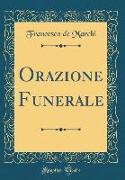 Orazione Funerale (Classic Reprint)