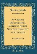 Zu Ciceros Briefwechsel Während Seiner Statthalterschaft von Cilicien (Classic Reprint)