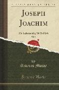 Joseph Joachim, Vol. 1: Ein Lebensbild, 1831-1856 (Classic Reprint)