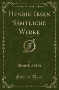 Henrik Ibsen Sämtliche Werke, Vol. 4 of 5 (Classic Reprint)