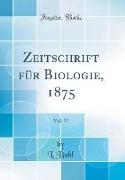 Zeitschrift für Biologie, 1875, Vol. 11 (Classic Reprint)