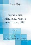 Archiv für Mikroskopische Anatomie, 1880, Vol. 17 (Classic Reprint)