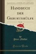 Handbuch der Geburtshülfe, Vol. 1 of 3 (Classic Reprint)