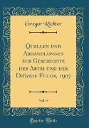 Quellen und Abhandlungen zur Geschichte der Abtei und der Diözese Fulda, 1907, Vol. 4 (Classic Reprint)