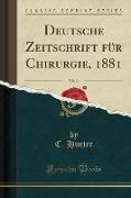 Deutsche Zeitschrift für Chirurgie, 1881, Vol. 14 (Classic Reprint)