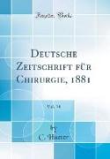 Deutsche Zeitschrift für Chirurgie, 1881, Vol. 14 (Classic Reprint)