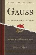 Gauss: Ein Umriss Seines Lebens Und Wirkens (Classic Reprint)