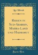 Reisen in Süd-Arabien, Mahra-Land und Hadramut (Classic Reprint)