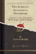 Des Aurelius Augustinus Metaphysik, Vol. 1