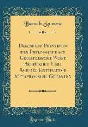 Descartes' Prinzipien der Philosophie auf Geometrische Weise Begründet, Und, Anhang, Enthaltend Metaphysische Gedanken (Classic Reprint)