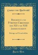 Bischofs-und Fürsten-Urkunden des XII und XIII Jahrhunderts