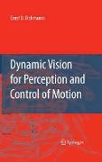 Dynamic Vision for Perception and Control of Motion