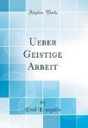 Ueber Geistige Arbeit (Classic Reprint)