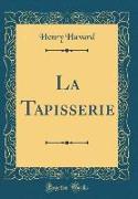 La Tapisserie (Classic Reprint)