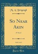 So Near Akin, Vol. 3 of 3