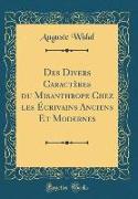 Des Divers Caractères du Misanthrope Chez les Écrivains Anciens Et Modernes (Classic Reprint)