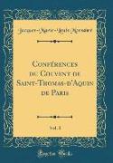 Conférences du Couvent de Saint-Thomas-d'Aquin de Paris, Vol. 1 (Classic Reprint)