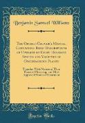 The Orchid-Grower's Manual, Containing Brief Descriptions of Upwards of Eight Hundred Species and Varieties of Orchidaceous Plants