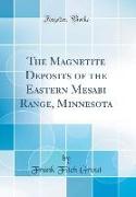 The Magnetite Deposits of the Eastern Mesabi Range, Minnesota (Classic Reprint)