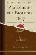 Zeitschrift für Biologie, 1867, Vol. 3 (Classic Reprint)