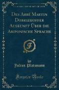 Des Abbé Martin Dobrizhoffer Auskunft Über die Abiponische Sprache (Classic Reprint)