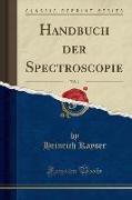 Handbuch der Spectroscopie, Vol. 1 (Classic Reprint)