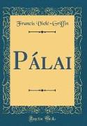 Pálai (Classic Reprint)