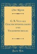 G. B. Vico als Geschichtsphilosoph und Völkerpsycholog (Classic Reprint)