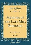 Memoirs of the Late Mrs. Robinson, Vol. 2 of 2 (Classic Reprint)