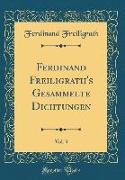 Ferdinand Freiligrath's Gesammelte Dichtungen, Vol. 3 (Classic Reprint)