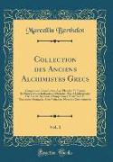 Collection des Anciens Alchimistes Grecs, Vol. 1