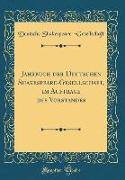 Jahrbuch der Deutschen Shakespeare-Gesellschaft, im Auftrage des Vorstandes (Classic Reprint)