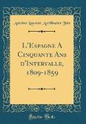 L'Espagne A Cinquante Ans d'Intervalle, 1809-1859 (Classic Reprint)