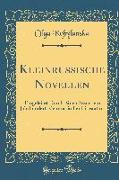 Kleinrussische Novellen: Eingeleitet Durch Einen Essay "ein Jahrhundert Kleinrussischer Litteratur" (Classic Reprint)