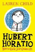 Hubert Horation 1. How to Raise Your Grown-Ups