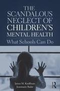 The Scandalous Neglect of Children’s Mental Health