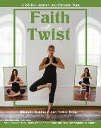 Faith with a Twist: A 30-Day Journey Into Christian Yoga