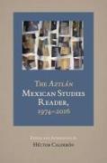 The Aztlan Mexican Studies Reader, 1974-2016