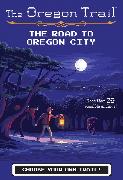 The Oregon Trail: The Road to Oregon City