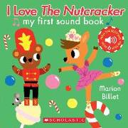 I Love the Nutcracker (My First Sound Book)