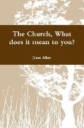 The Church, What Does It Mean to You?