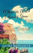 Where the Wild Cherries Grow: A Novel of the South of France