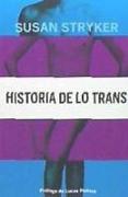 Historia de lo trans : las raíces de la revolución de hoy