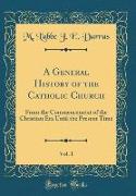 A General History of the Catholic Church, Vol. 1