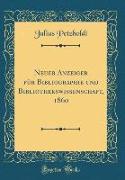 Neuer Anzeiger für Bibliographie und Bibliothekswissenschaft, 1860 (Classic Reprint)